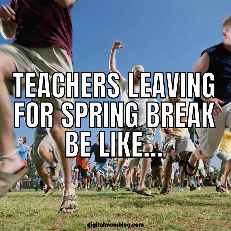 teachers leaving for spring break meme Meme showing a crowd of people running energetically with the text 'TEACHERS LEAVING FOR SPRING BREAK BE LIKE...', capturing the excitement of teachers heading for vacation.