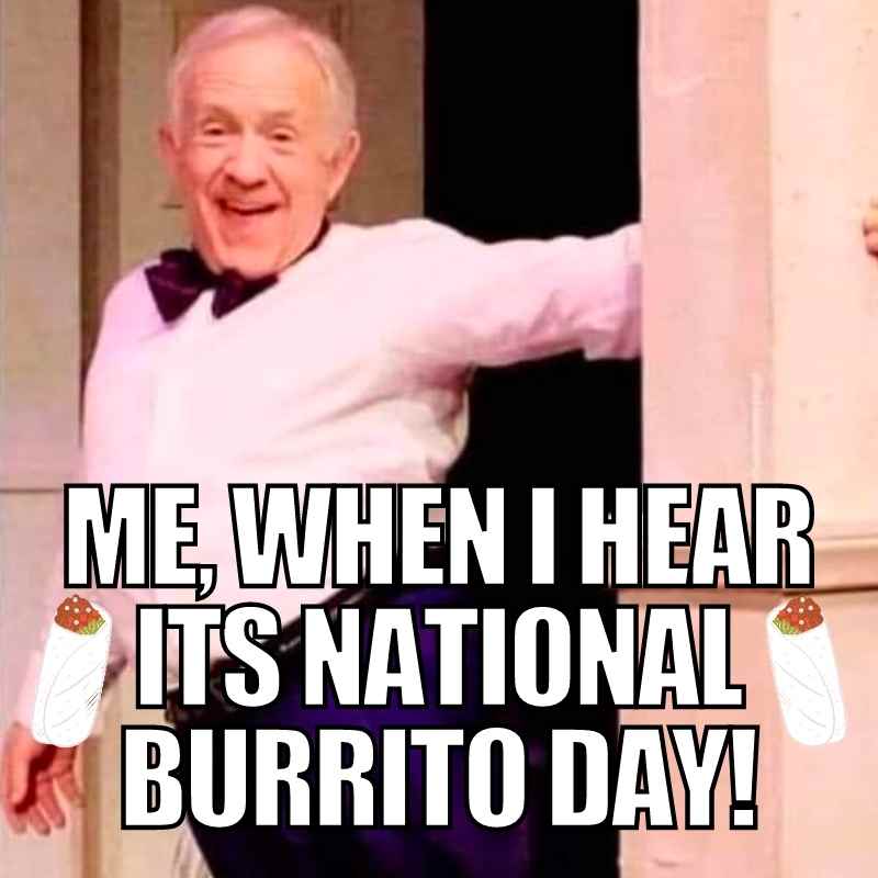 national burrito meme national burrito day meme