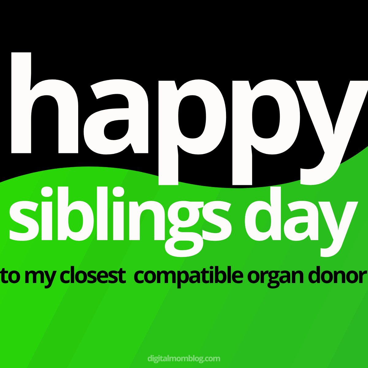 national siblings day meme A cheeky happy siblings day meme with bold text saying 'Happy Siblings Day to my closest compatible organ donor,' capturing that classic sibling loveandribbing vibe where you simultaneously argue over who took the last cookie while being secretly grateful for a builtin best friend (or spare part!).