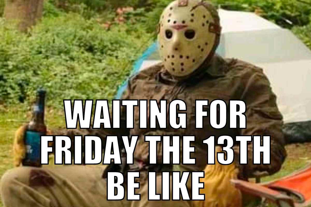 Funny friday the 13th 2022 meme A humorous meme showing a character in a hockey mask relaxing in a camping chair, holding a beverage. The text reads, 'Waiting for Friday the 13th be like,' capturing that Friday anticipation vibe with a spooky twist.