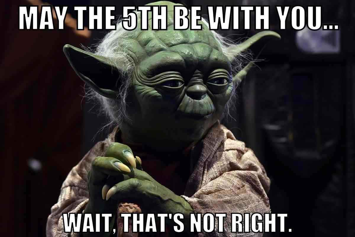 Star Wars Cinco De Mayo Meme Meme featuring Yoda with the text 'May the 5th be with you... wait, that's not right,' humorously mixing Cinco de Mayo with a famous Star Wars line.