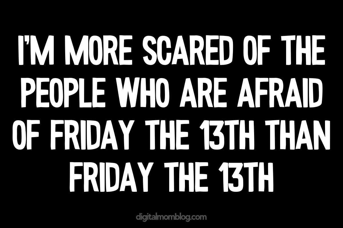 afraid of friday the 13th meme A humorous text meme on a black background says, 'I'm more scared of the people who are afraid of Friday the 13th than Friday the 13th,' poking fun at the superstitions around that infamous day and bringing in a typical Fridayrelief vibe.