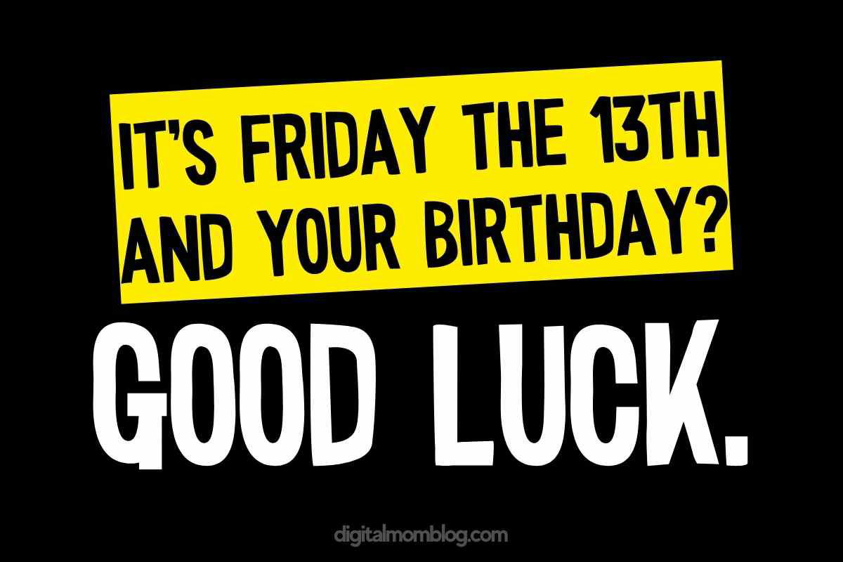 friday 13th bday meme A humorous image with text saying, 'It's Friday the 13th and your birthday? Good luck,' capturing the classic Friday meme vibe of facing the week’s end with a sprinkle of superstitious mischief.