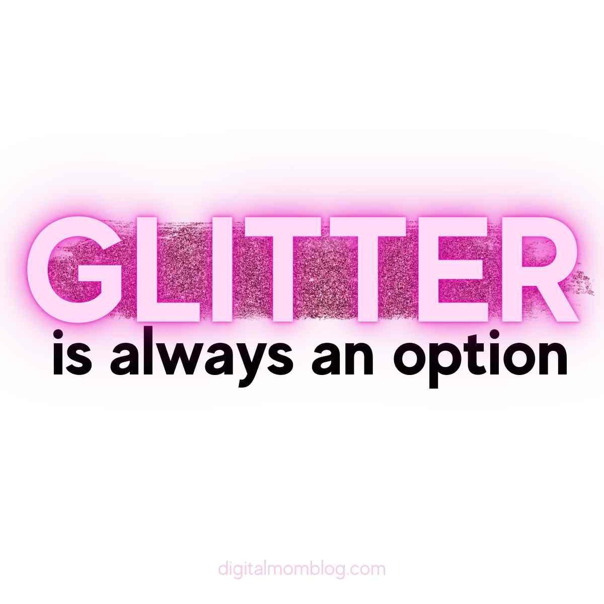 glitter is always an option glitter is always an option
