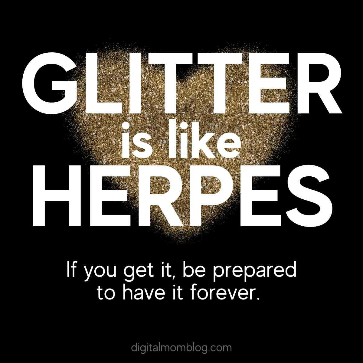 glitter quote funny humor funny glitter quote - glitter is like herpes if you get it be prepared to have it forever
