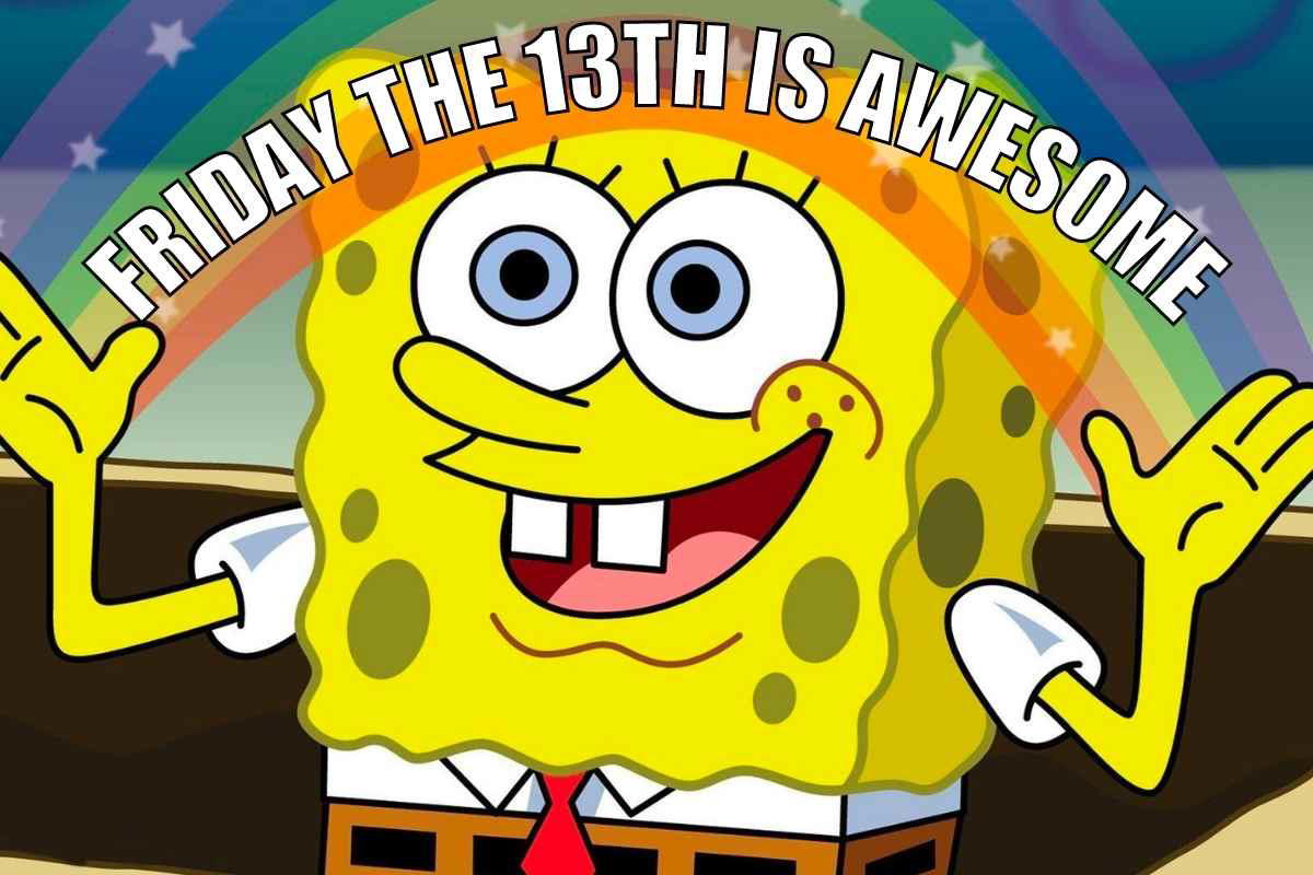 sponge bob friday 13th meme SpongeBob SquarePants, with a joyful grin and his hands raised, standing in front of a rainbow with the words 'Friday the 13th is Awesome' overhead, bringing a twist of humor to the typically ominous day—because who needs superstitions when Friday vibes are in charge?