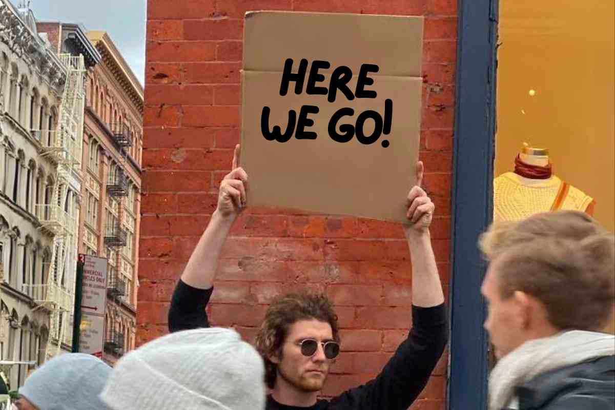 here we go meme here we go meme of a man holding up a sign