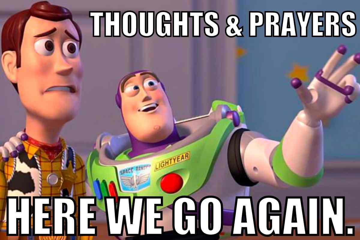 thoughts and prayers here we go again meme thoughts and prayers here we go again meme