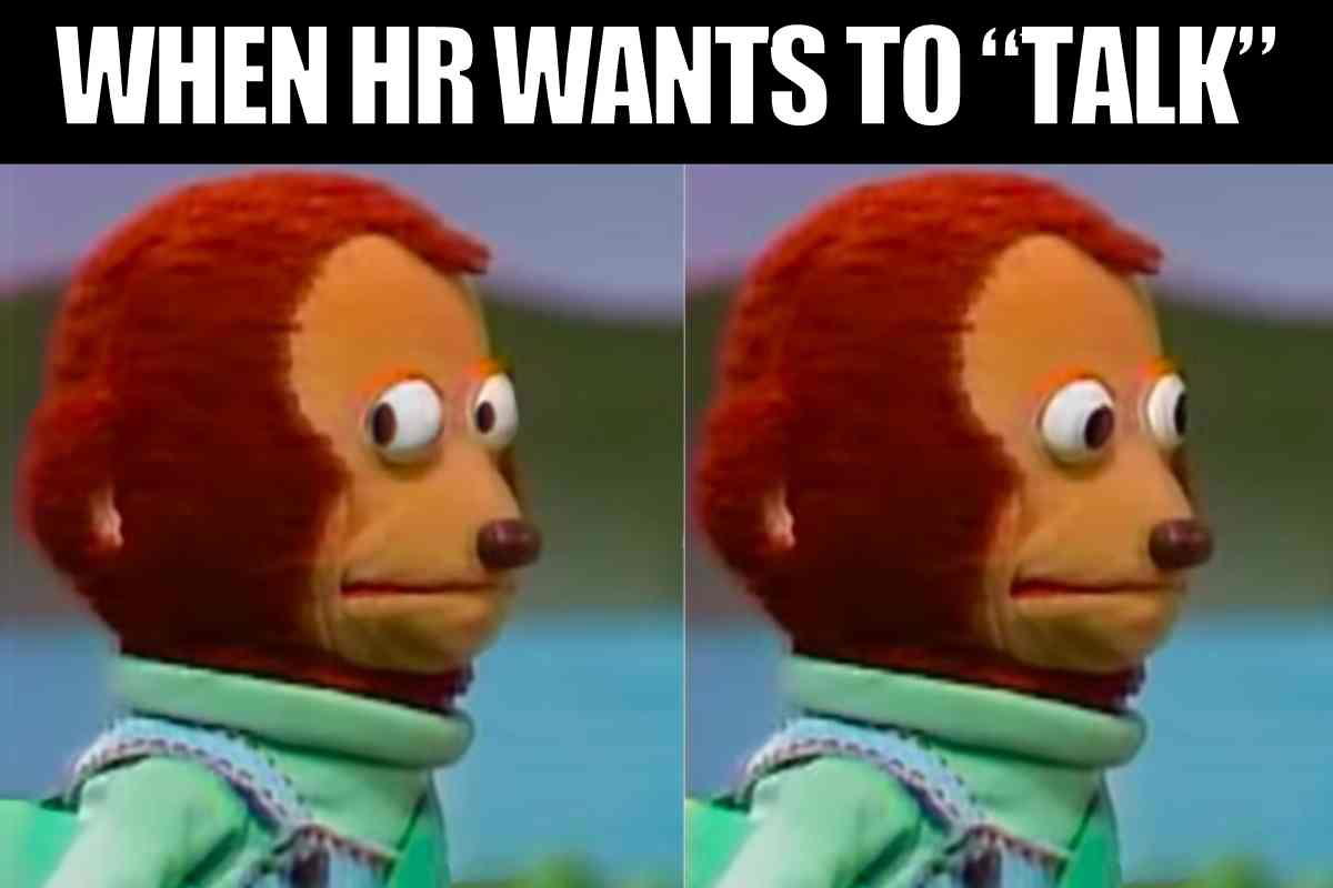 hr meeting meme Double image meme with nervous puppet sideeyeing, captioned 'When HR wants to "talk."' Classic meeting humor.