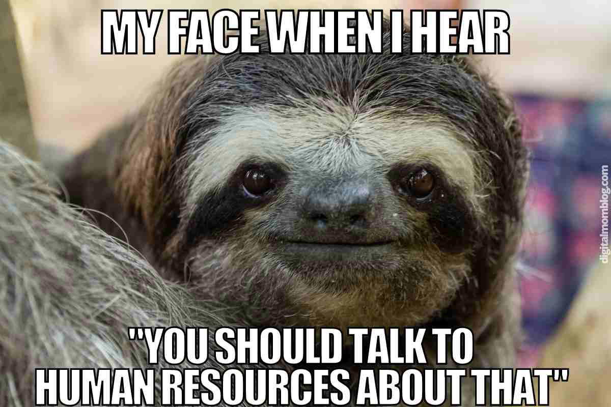 human resources meme funny my face when i hear you should talk to human resources about that