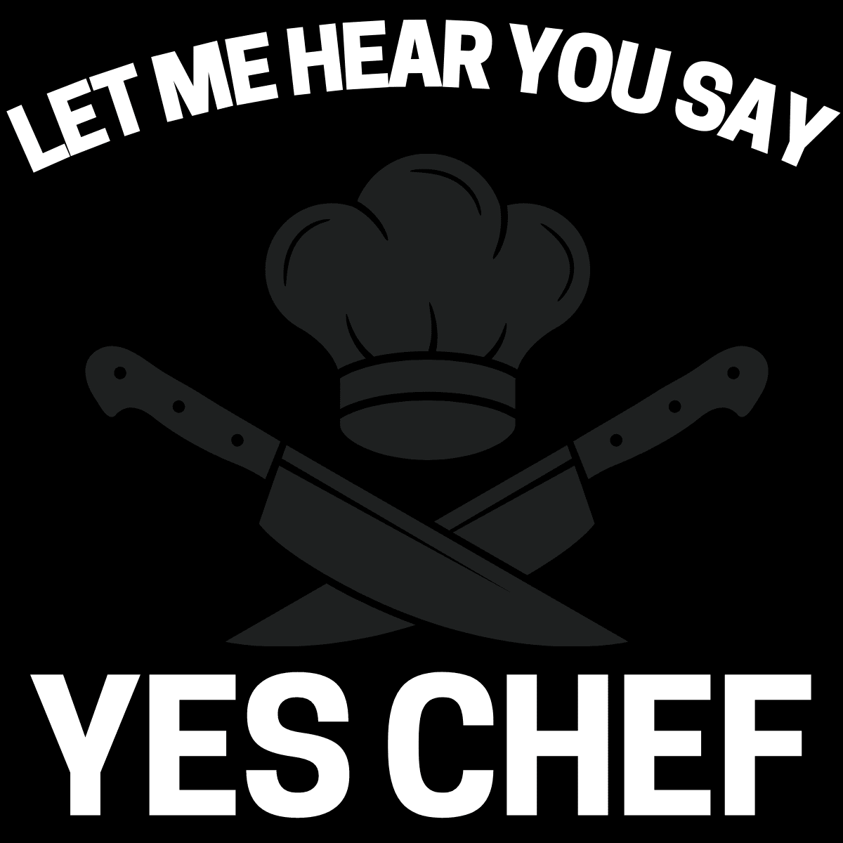 let me hear you say yes chef meme let me hear you say yes chef meme