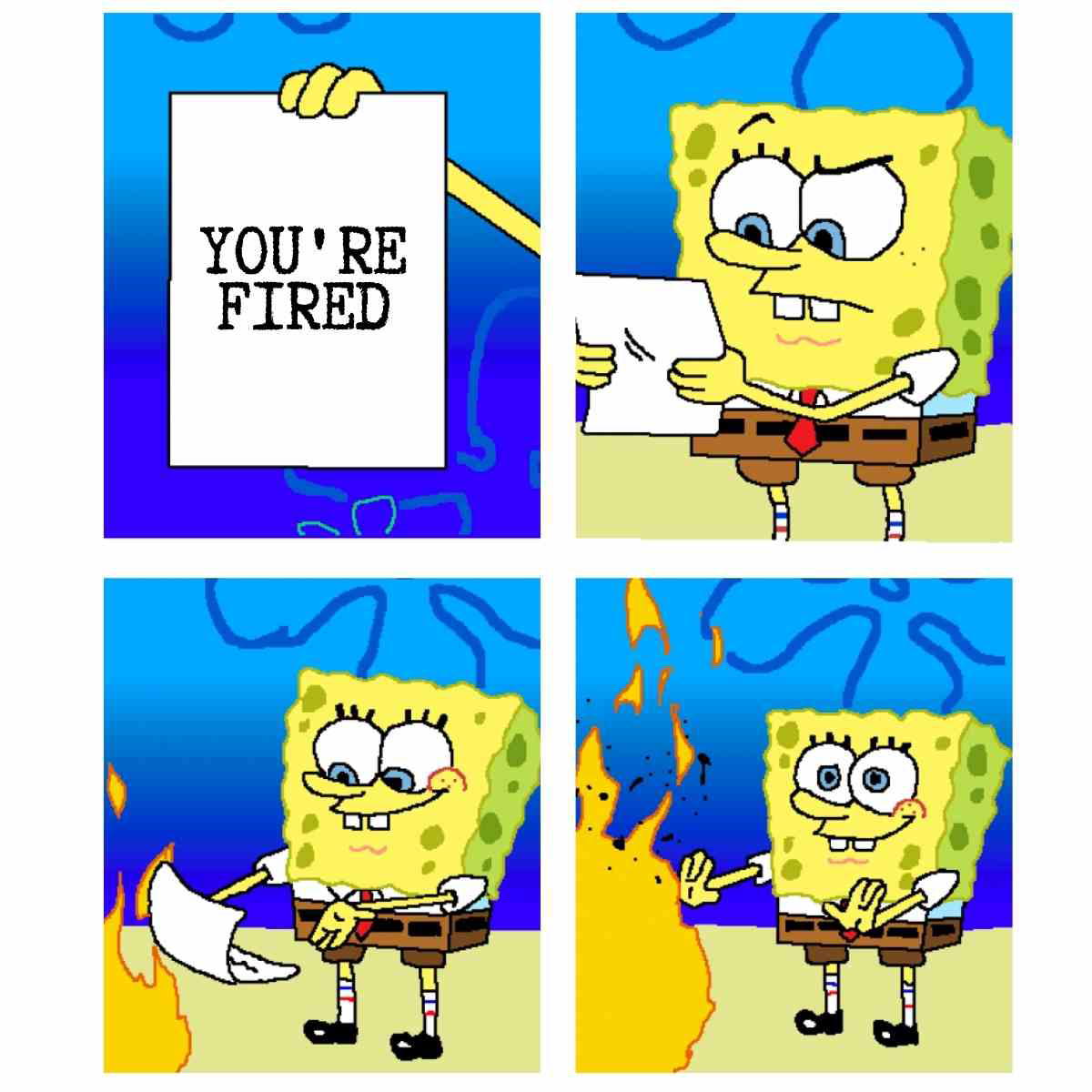 youre fired meme SpongeBob humorously reacts to being fired by setting his termination notice on fire, showcasing his carefree attitude in a meme.