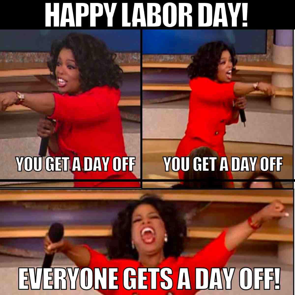 day off work meme Meme celebrating Labor Day with an enthusiastic woman in a red dress pointing dramatically, saying 'You get a day off! You get a day off! Everyone gets a day off!' mimicking a famous TV giveaway moment.