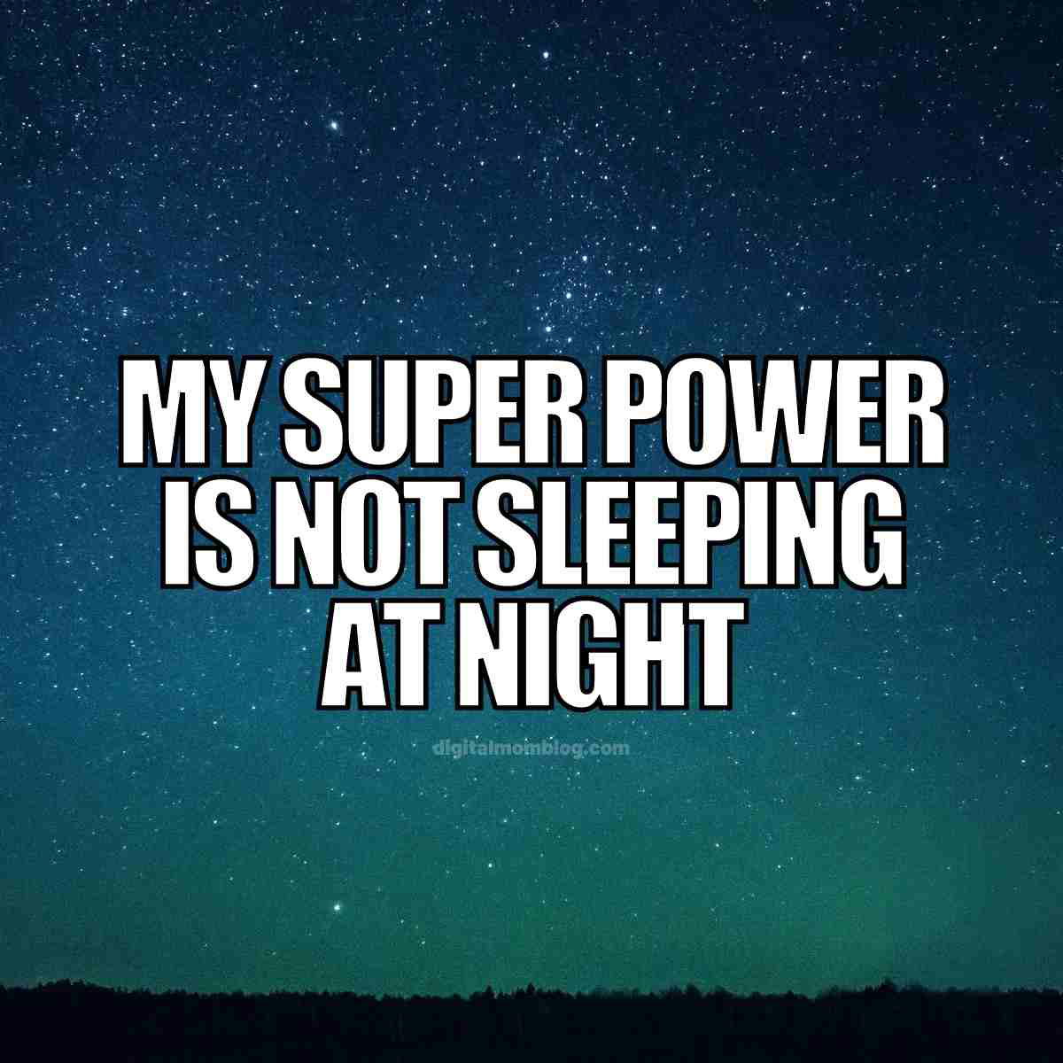insomnia quote meme Humorous insomnia meme with the text 'My superpower is not sleeping at night' over a starry night sky, perfect for chronic night owls.