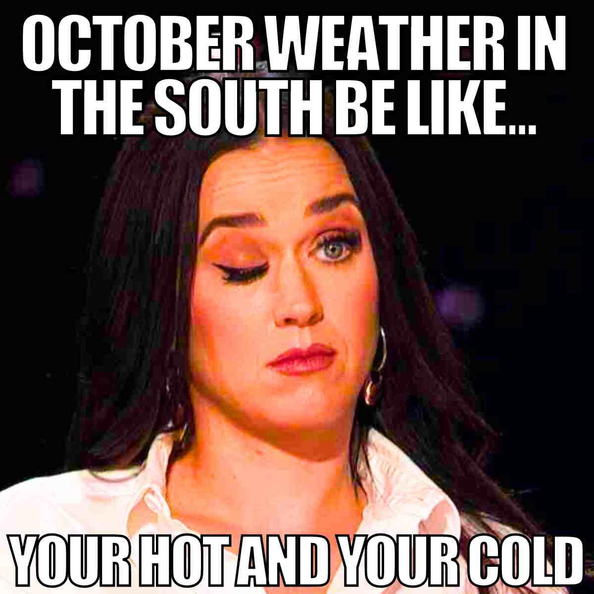 october weather meme october weather in the south be like...
