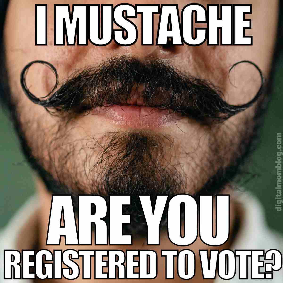 are you registered to vote meme i mustache are you registered to vote