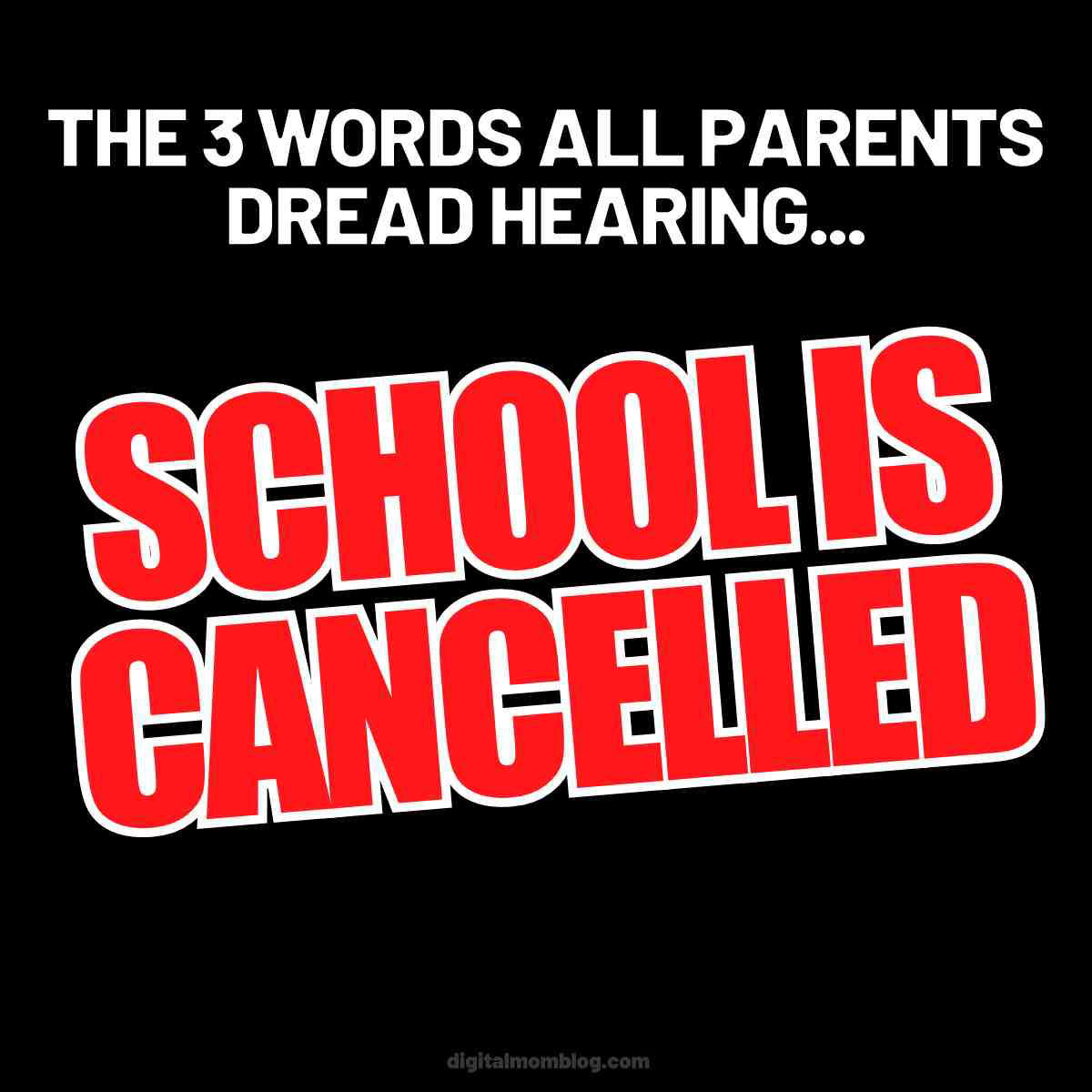 Humorous meme showing the text 'The 3 words all parents dread hearing... SCHOOL IS CANCELLED,' playfully highlighting the chaos of snow days.