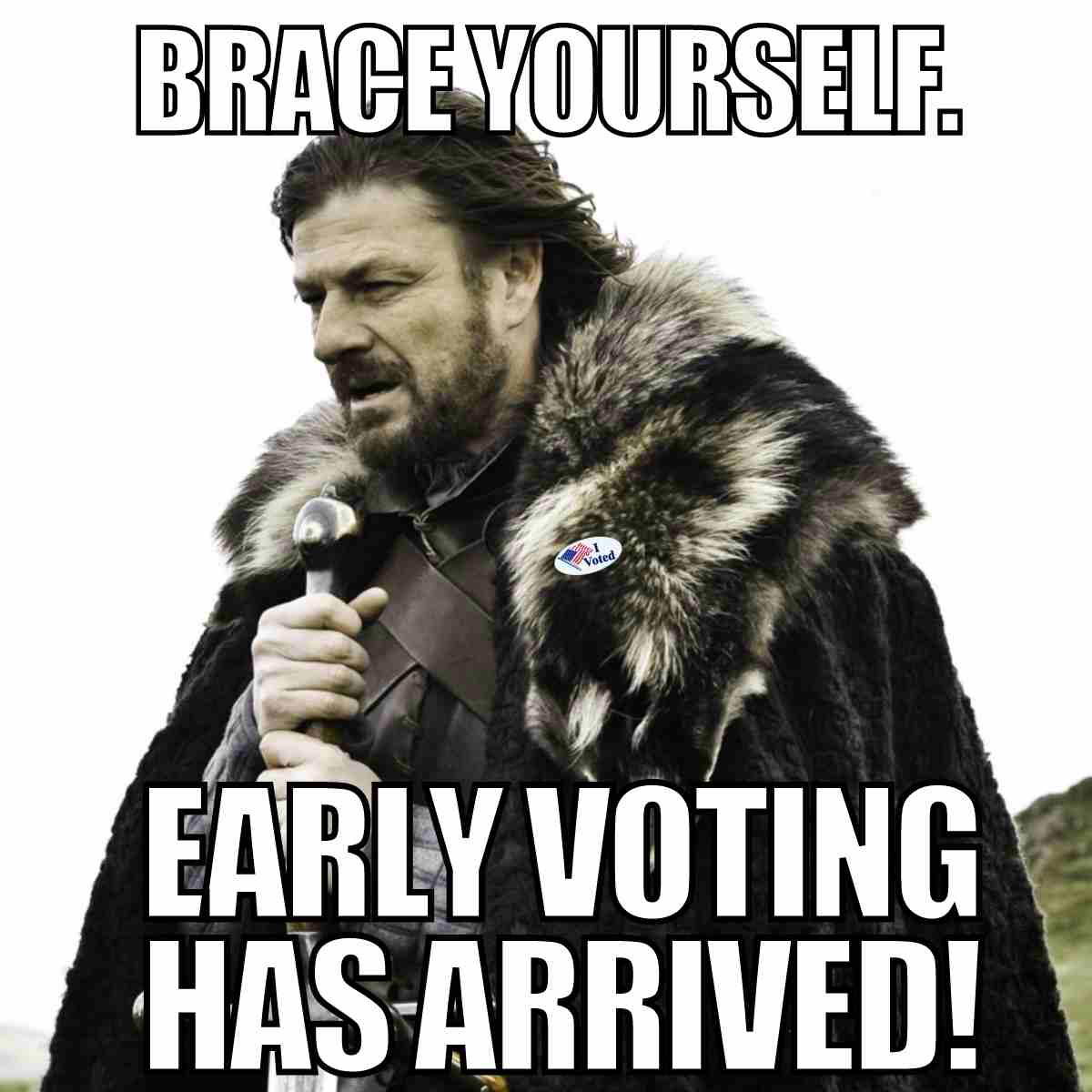 early voting meme brace yourself early voting has arrived