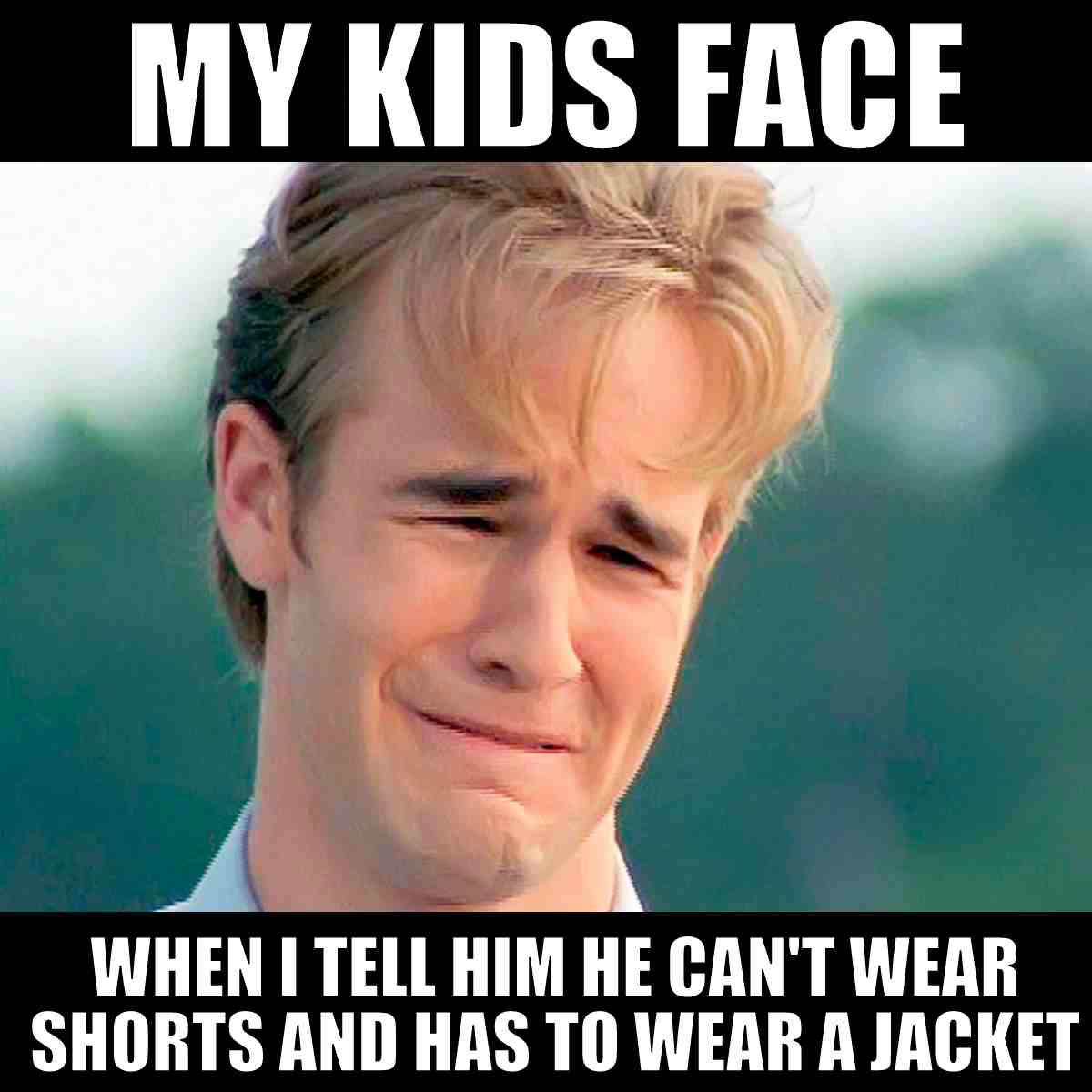 Cold weather meme with a teary-eyed child upset about wearing a jacket instead of shorts, capturing winter fashion woes.