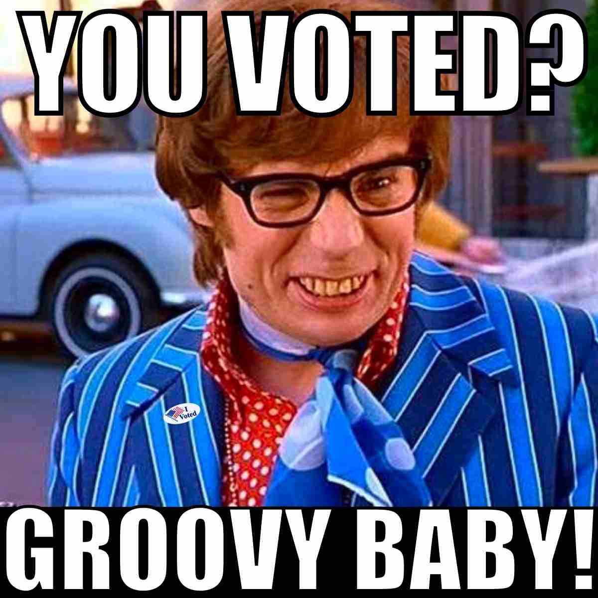 voted meme you voted groovy baby