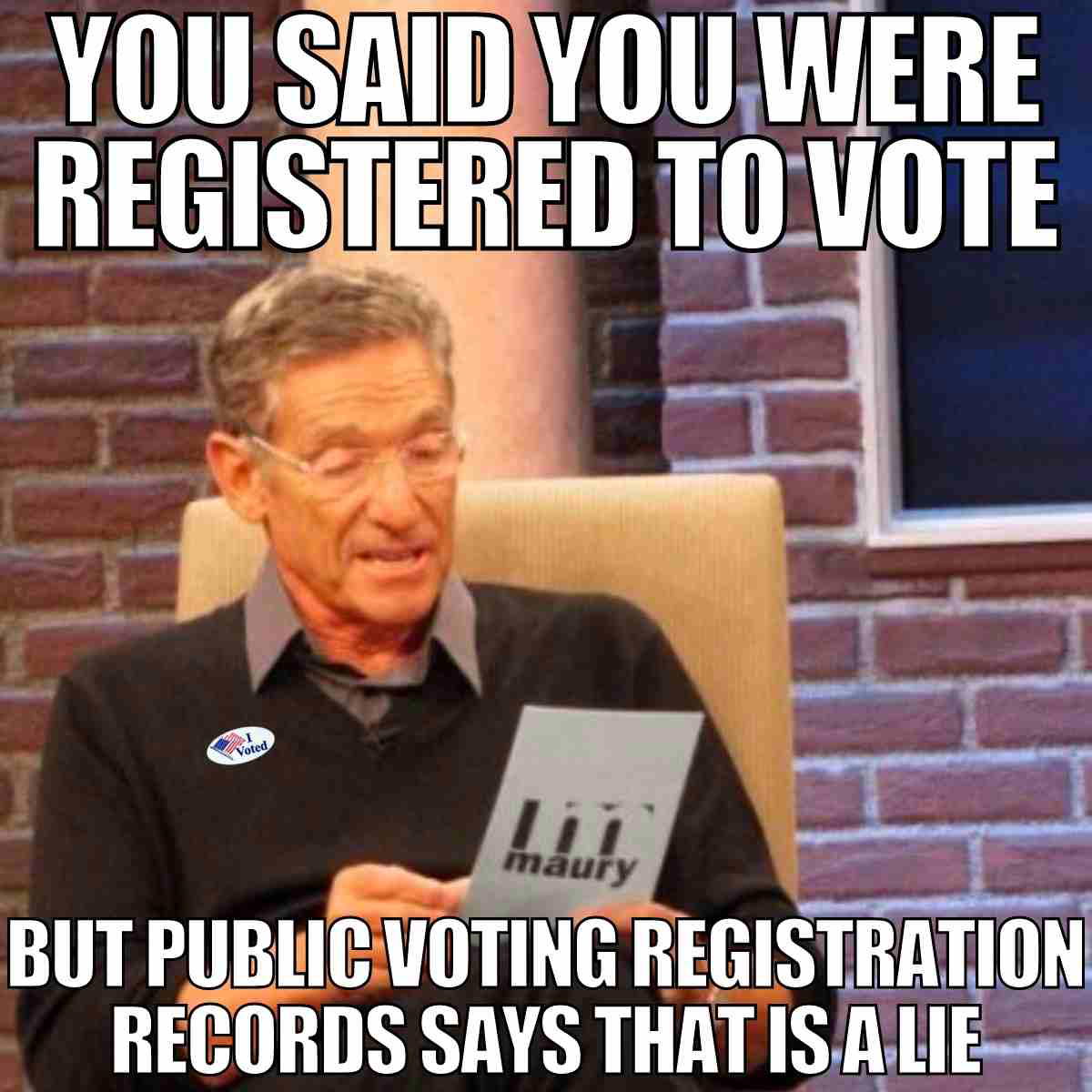 voter registration meme you said you were registered to vote but public voting registration records says that is a lie