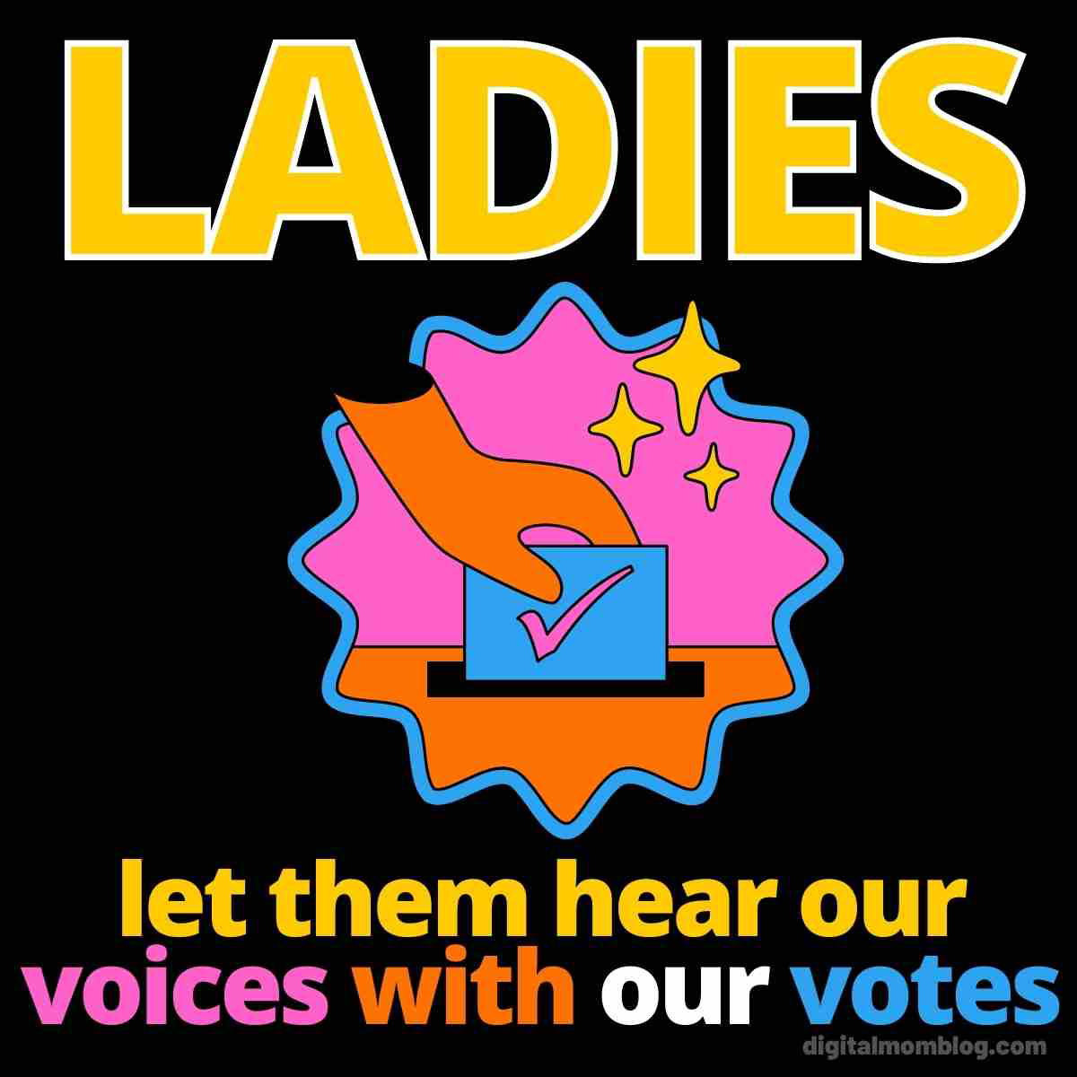 women vote meme ladies let them hear our voices with our votes