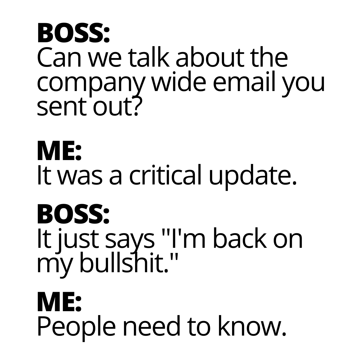 boss memes funny Can we talk about the company wide email you sent out? me: it was a critical update