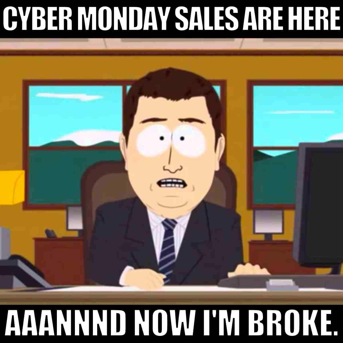 cyber monday sales meme A cartoon man at a desk stressing out with the text, 'Cyber Monday sales are here...Aannnd now I'm broke,' capturing the humorous side of postshopping regret on a Monday meme.