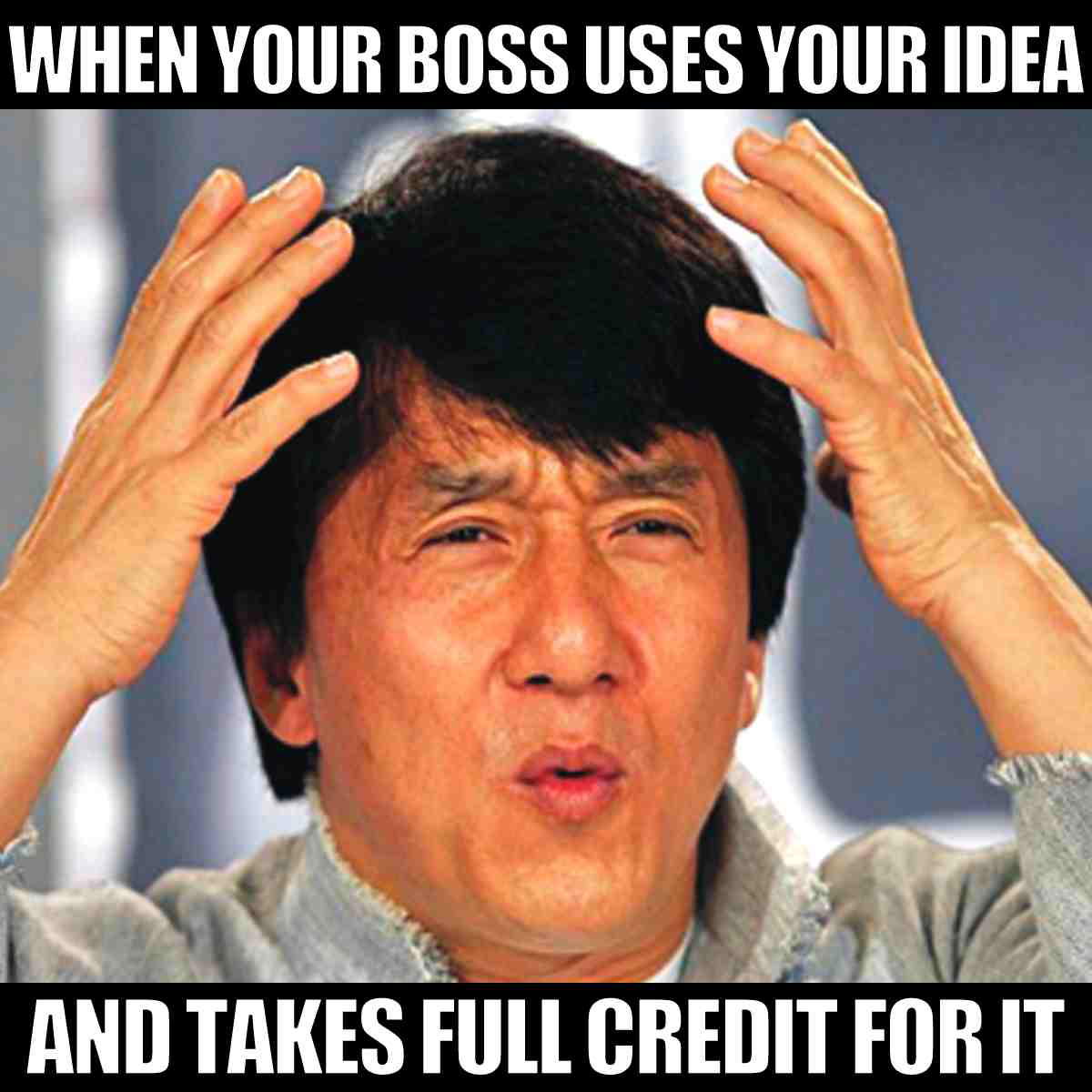 funny bad boss meme when your boss uses your idea and take full credit for it