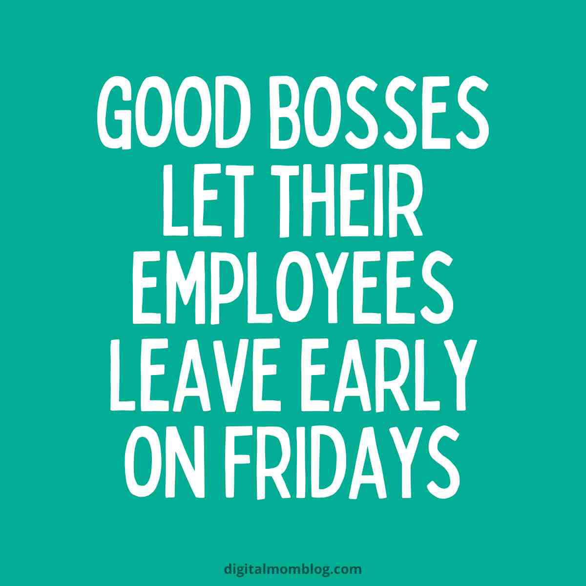 funny good boss meme good bosses let their employees leave early on fridays
