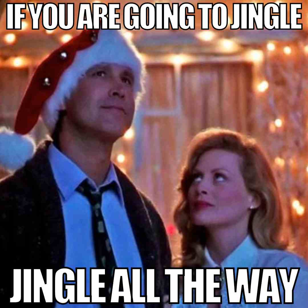 griswold christmas lights meme if you are going to jingle jingle all the way
