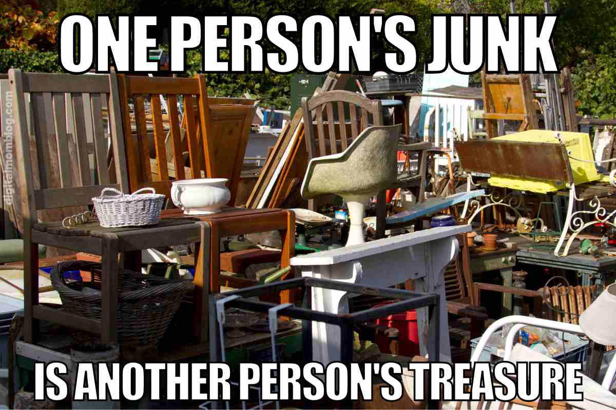 junk meme one person's junk is another person's treasure