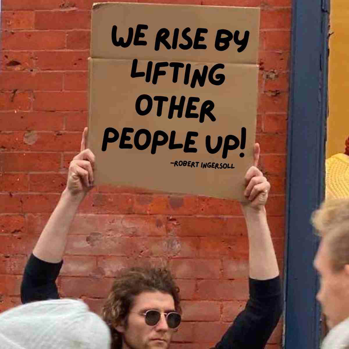 leader meme leader meme: We rise by lifting other people up! leadership quote from Robert Ingersoll