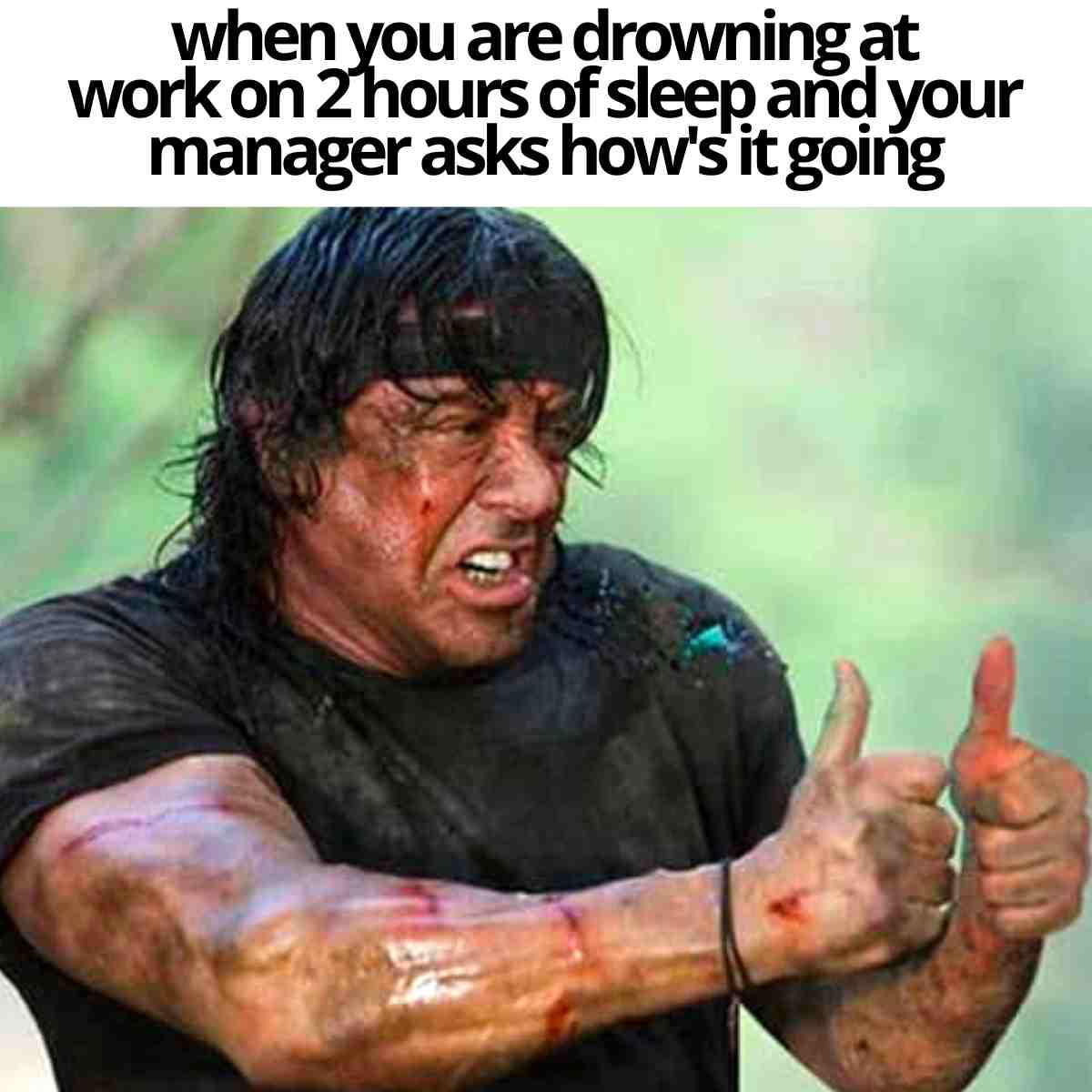 manager meme funny when your are drowning at work on 2 hours of sleep and your manager asks how its going