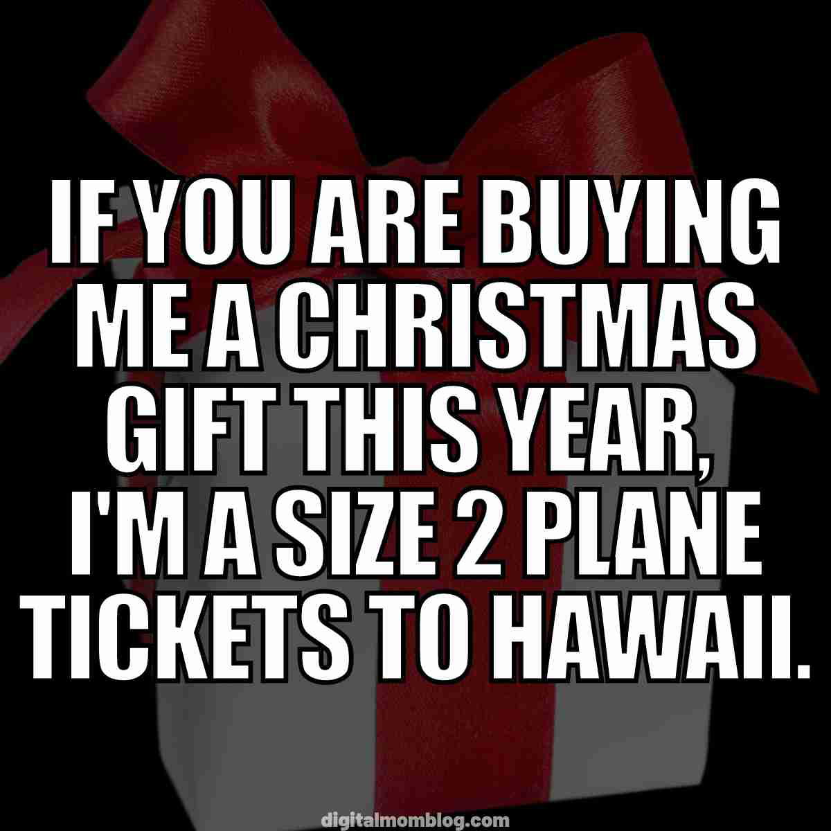 november 29 meme if you are buying me a christmas gift this year, i'm a size 2 plane tickets to hawaii.