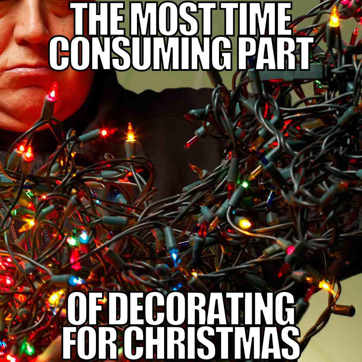 putting up christmas lights meme the most consuming part of decorating for chrismtas lights is tangled christmas lights