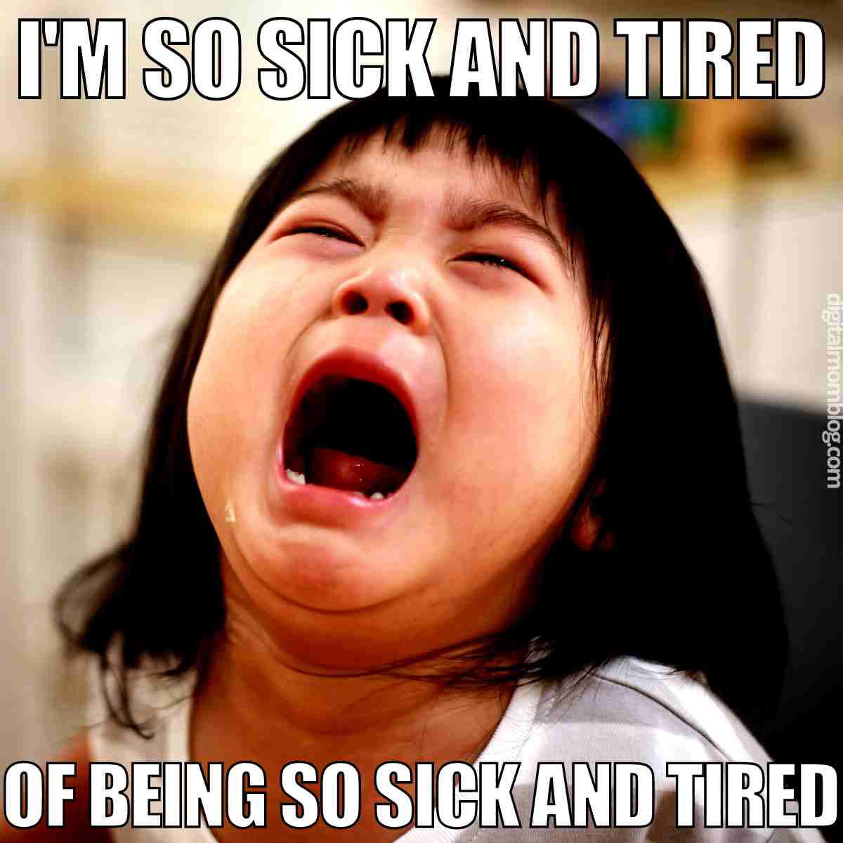 so sick meme Meme featuring a child throwing a tantrum with text saying 'I'm so sick and tired of being so sick and tired,' capturing the essence of everyone's Monday morning blues.