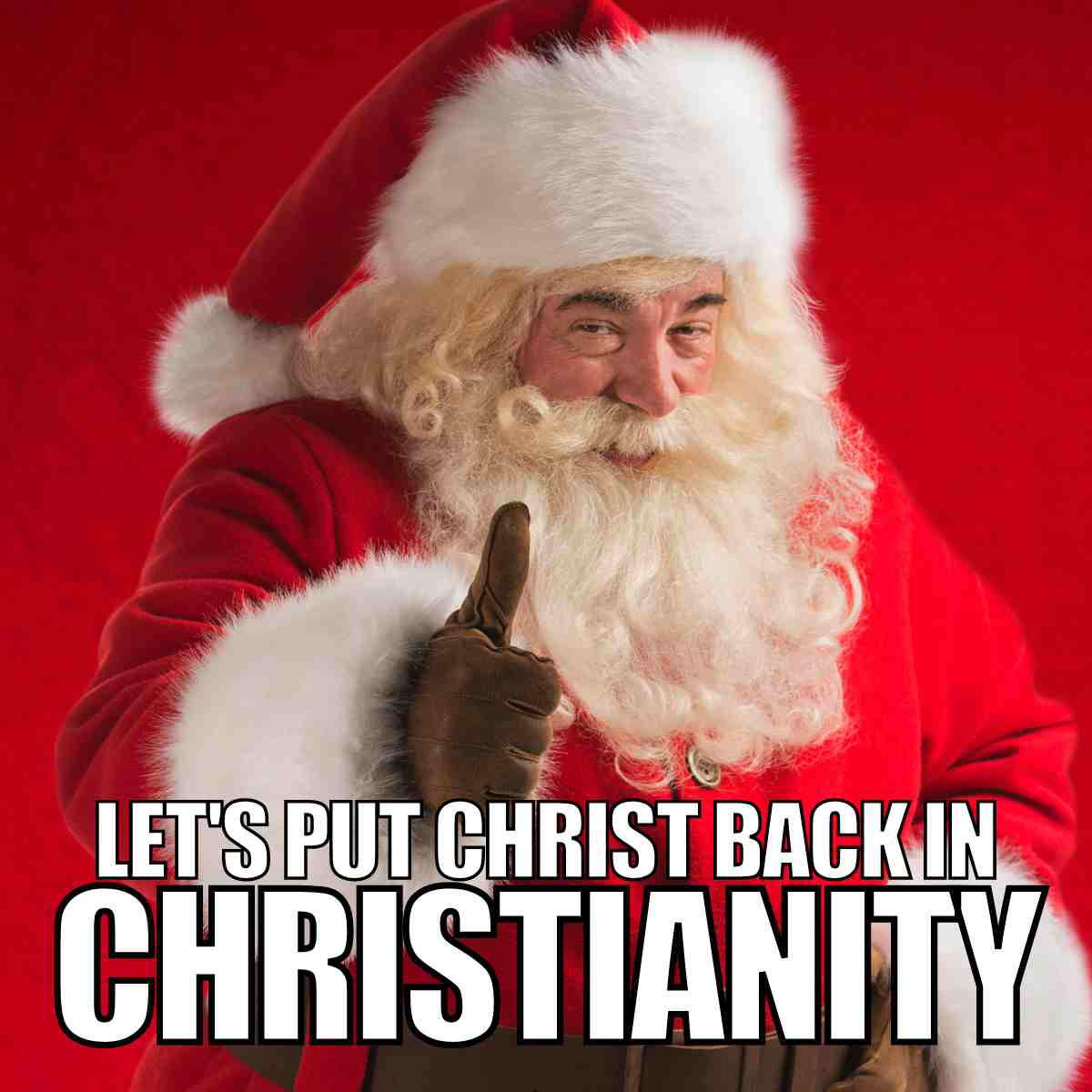 war on christmas meme lets put christ back in christianity