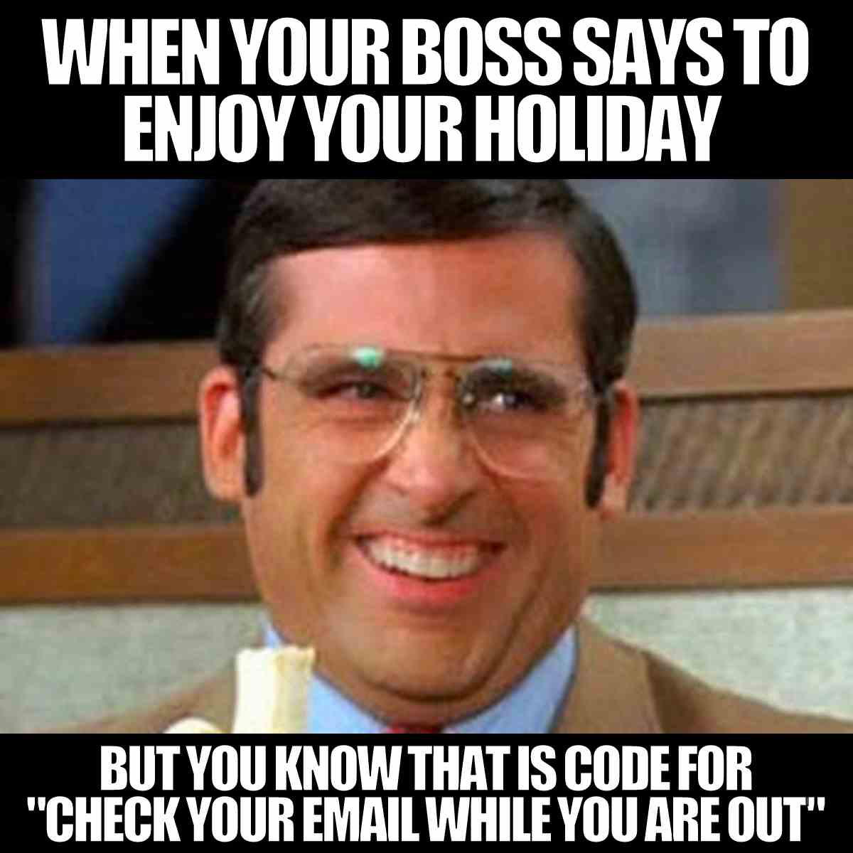 boss christmas meme funny when your boss says to enjoy your holiday but you know that is code for "check your emails while you are out"