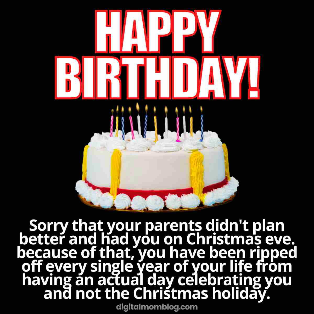 happy christmas eve birthday meme happy christmas eve birthday meme sorry that your parents didn't plan better and had you on Christmas eve.