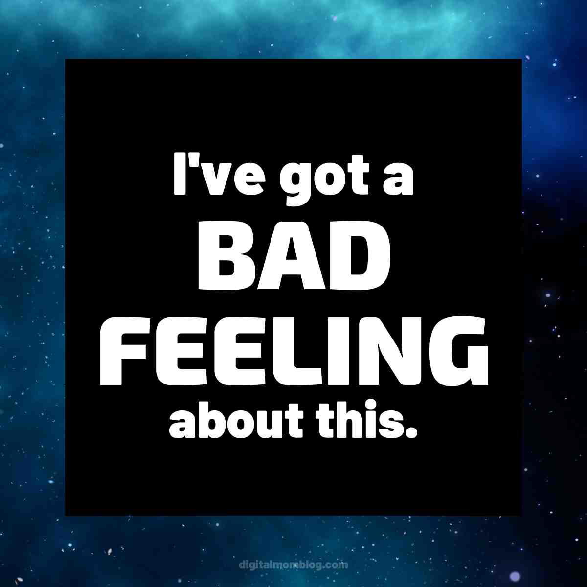 star wars quote i've got a bad feeling about this! star wars quote
