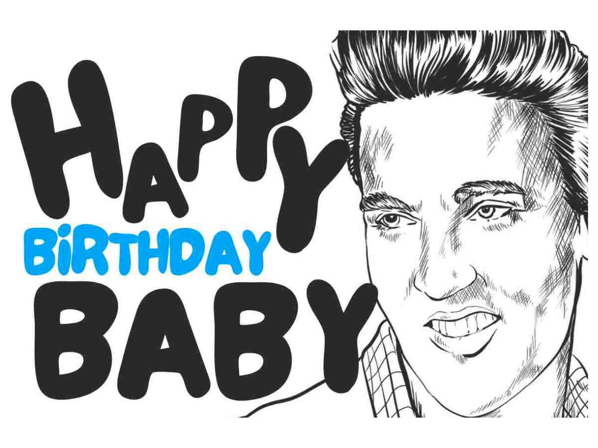 elvis birthday meme Funny Elvis birthday meme sketch with 'Happy Birthday Baby' text and Elvis smirking like he's ready to cut the cake himself.