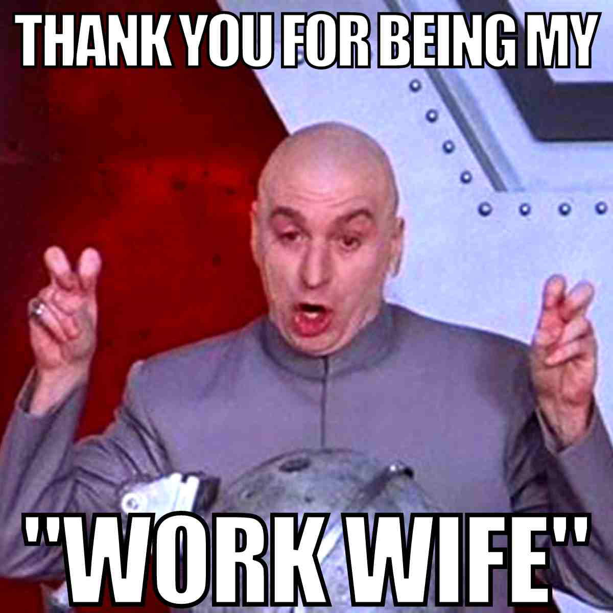 funny work wife meme A meme featuring a bald character in a grey suit gesturing with finger quotes. The text reads "Thank you for being my 'work wife.'" Keywords: coworker memes, work relationships, office humor, workplace dynamics.