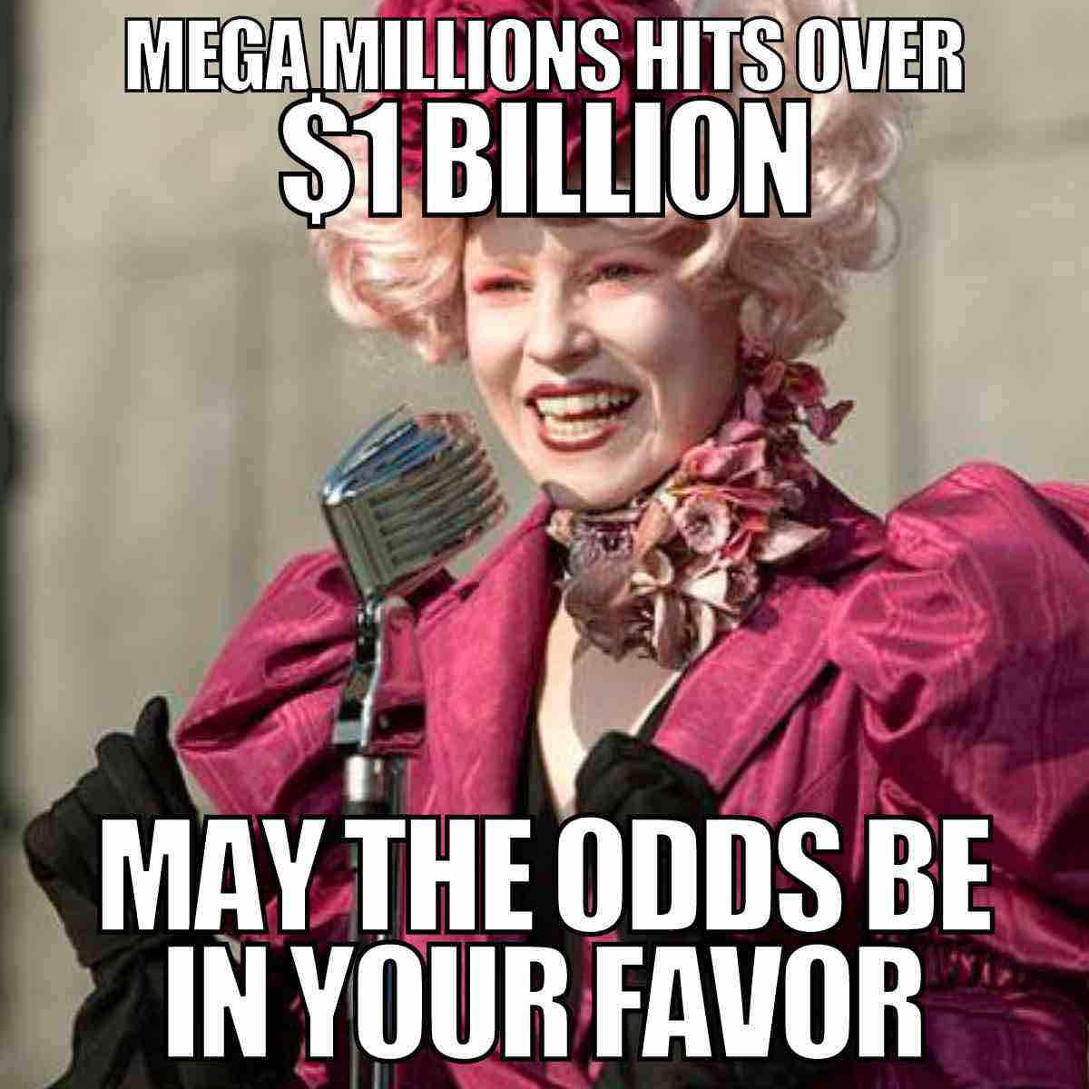 mega millions prize meme mega millions prize is over billion. May the odds be in your favor.