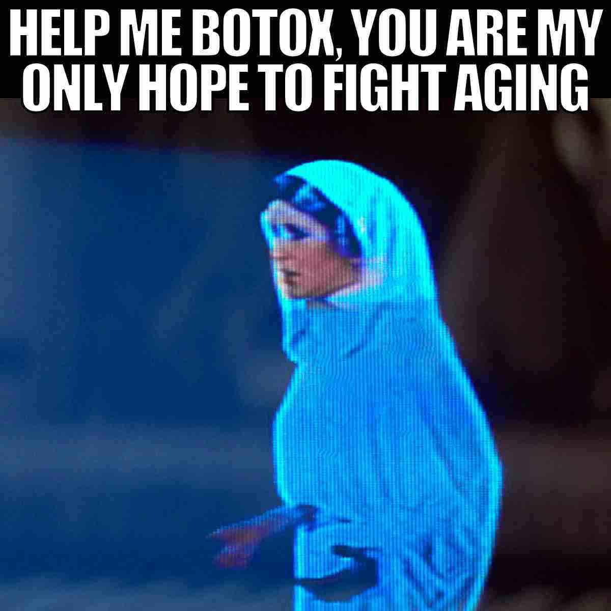 princess leia meme funny help me botox you are my only hope to fight aging