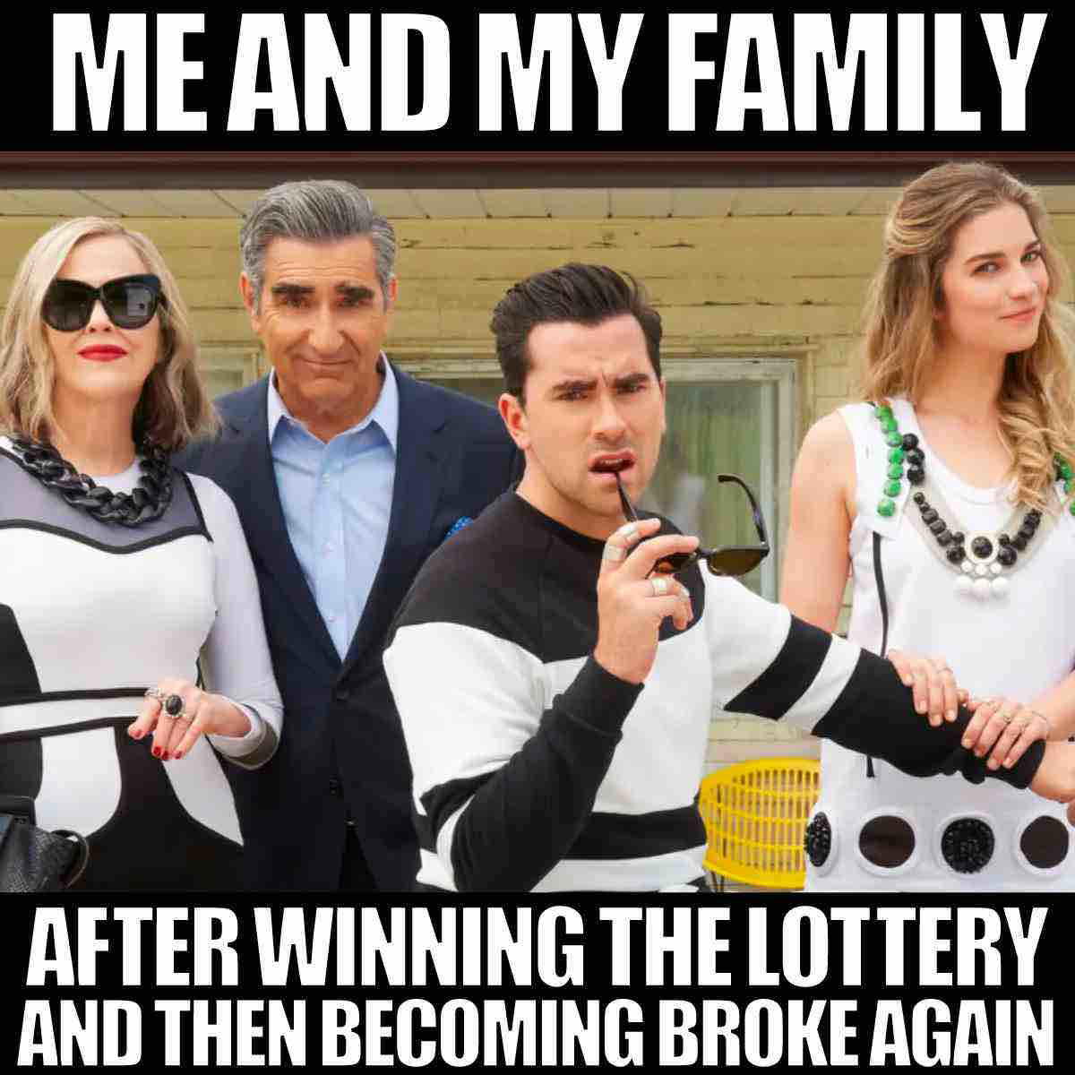 schitts creek lottery meme Funny Schitt's Creek meme of the Rose family looking upscale but worried, captioned "Me and my family after winning the lottery and then becoming broke again," capturing their trademark blend of elegance and chaos.