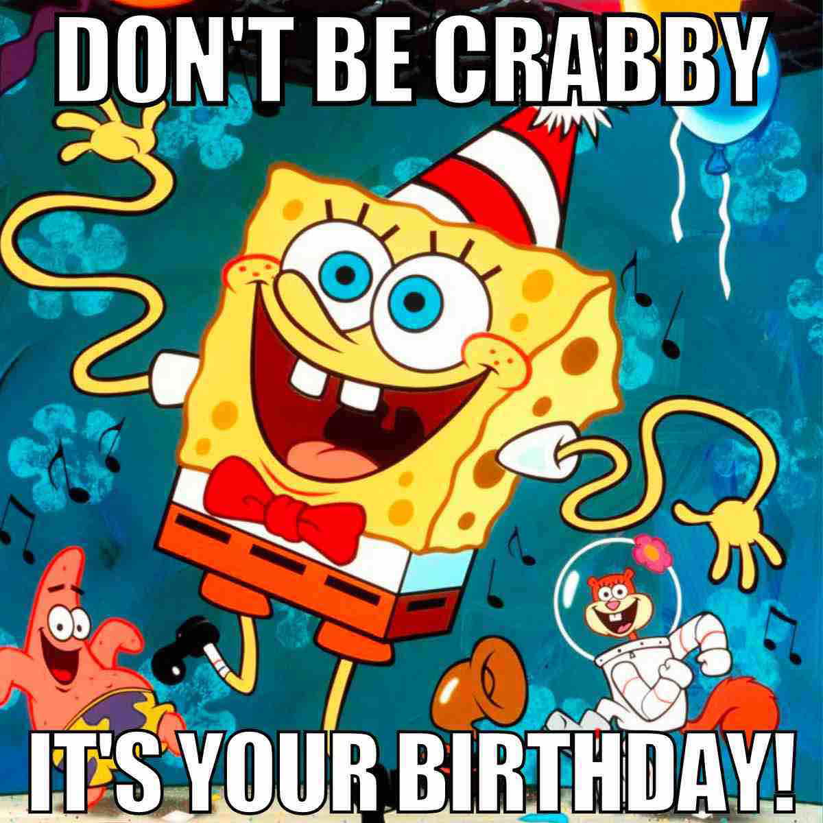 spongebob birthday meme Birthday meme featuring a cheerful animated sponge with a party hat, reminding you not to be crabby because it's your birthday, with colorful cartoon friends celebrating in the background.