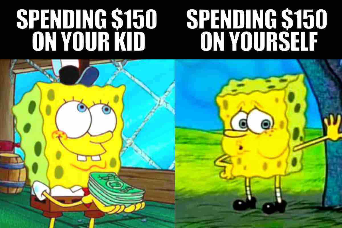 spongebob spending meme spending 0 your kid vs spending 0 on yourself