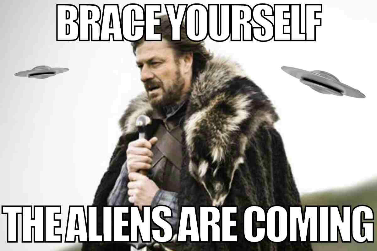 aliens meme funny brace yourself the aliens are coming