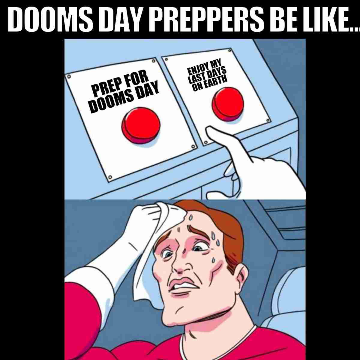 dooms day prepper meme dooms day preppers be like